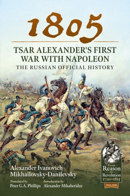 1805 Tsar Alexander's First War with Napoleon by Alexander Iv... - - Image 5