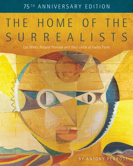 The Home of the Surrealists by Antony Penrose HARDBACK 9781914298066