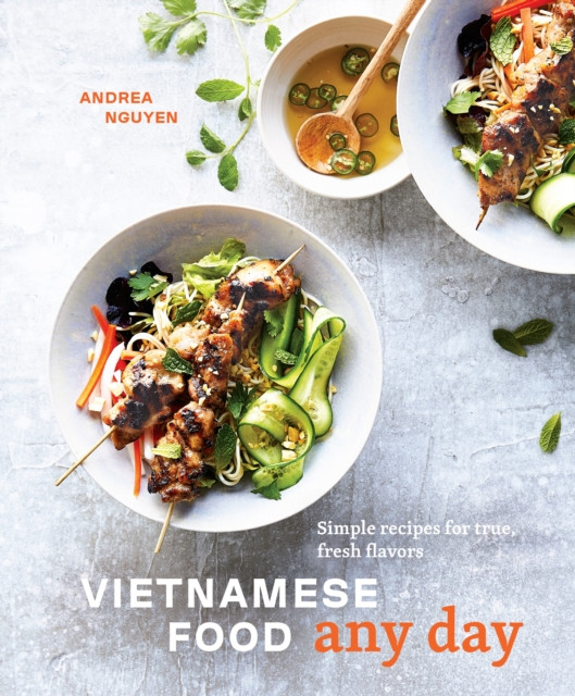 Vietnamese Food Any Day by Andrea Nguyen (Hardback Book)