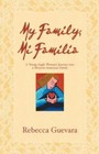 My Family, Mi Familia - A Young Anglo Woman's Journey Into a Mexican American Family by Rebecca Guevara (Paperback / softback, 2007)