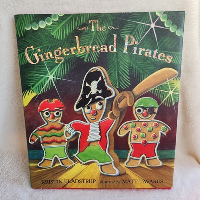 The Gingerbread Pirates BY KRISTIN KLADSSTRUP 2009, HARDCOVER)