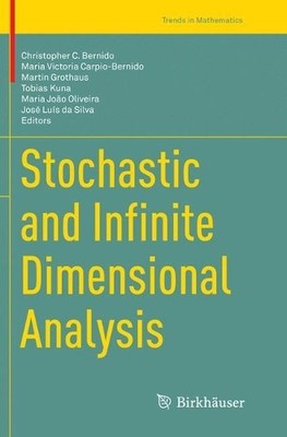 Stochastic and Infinite Dimensional Analysis - 9783319791555