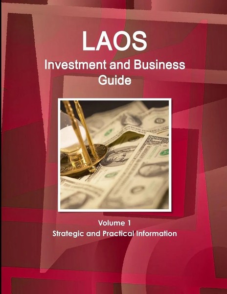 Inc. Ibp | Laos Investment And Business Guide Volume 1 Strategic And...-image