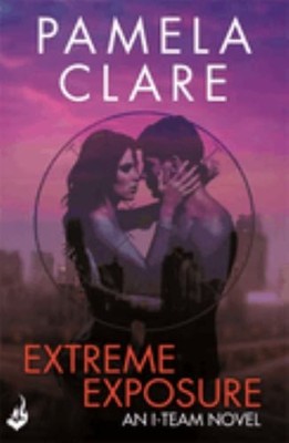Extreme Exposure: I-Team 1 (A series of... by Clare, Pamela Paperback / softback