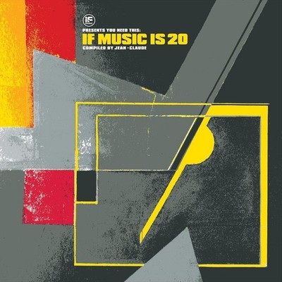 VARIOUS ARTISTS IF MUSIC PRESENTS: YOU NEED THIS: IF MUSIC IS 20 COMPILED BY JEA