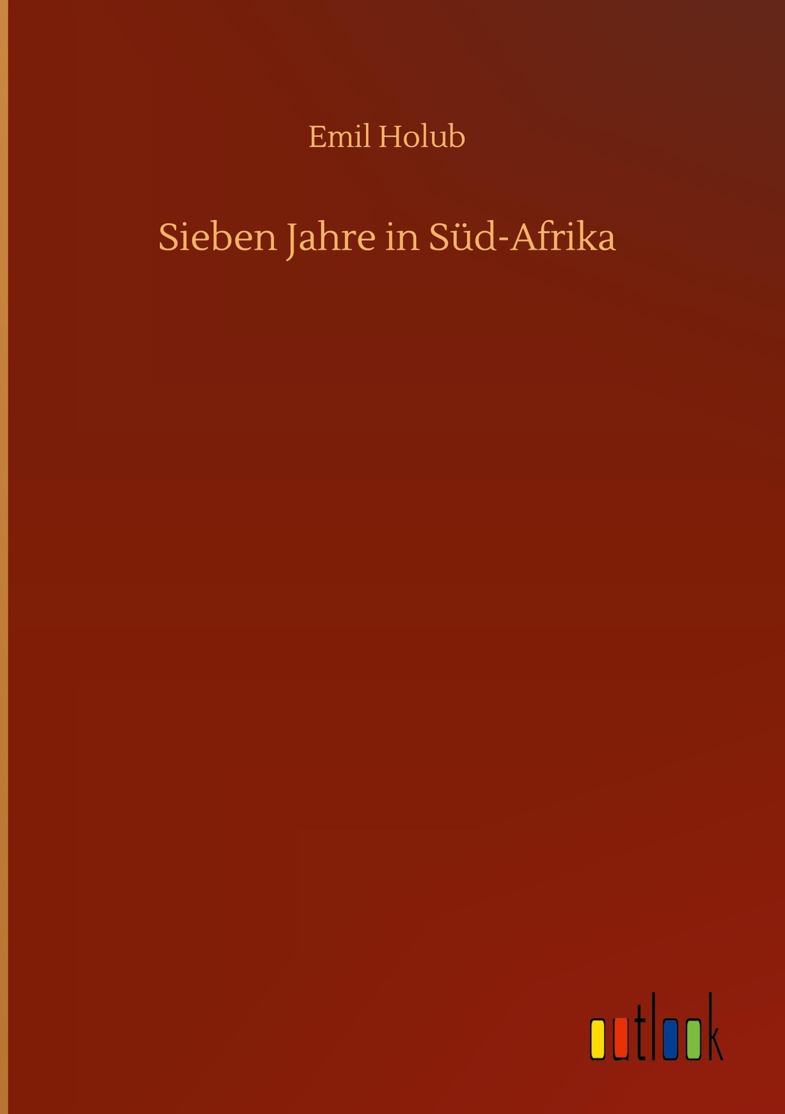 Thumbnail - Sieben Jahre In Süd-afrika Emil Holub