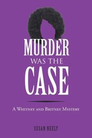 Murder Was The Case A Whitney And Britney Mystery Susan Neely Taschenbuch 2013