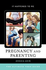 PREGNANCY AND PARENTING: THE ULTIMATE TEEN GUIDE (VOLUME By Jessica Akin **NEW**