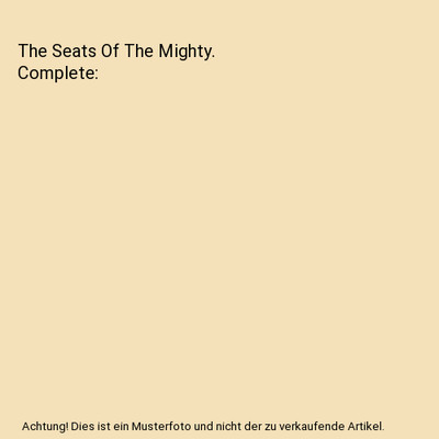 The Seats Of The Mighty. Complete, Gilbert Parker