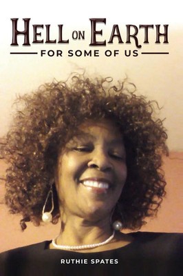 Hell On Earth! For Some Of Us | Ruthie Spates | Taschenbuch | Englisch | 2024