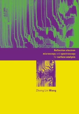 Wang - Reflection Electron Microscopy and Spectroscopy for Surface Ana - G555z