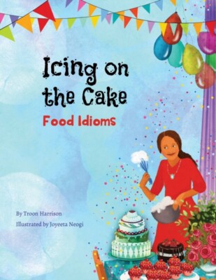 Harrison - Icing on the Cake  Food Idioms A Multicultural Book - New - X555z