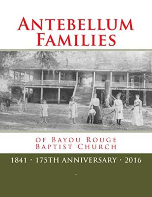 Antebellum Families of Bayou Rouge: Volume 2 (175th Anniversary of Bayou Roug-,