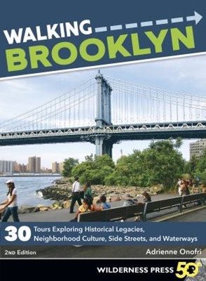 Walking Brooklyn : 30 Tours Exploring Historical Legacies, Neighb