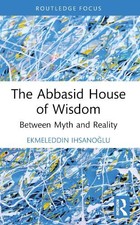 Ekmeleddin Ihsanoğlu The Abbasid House of Wi...