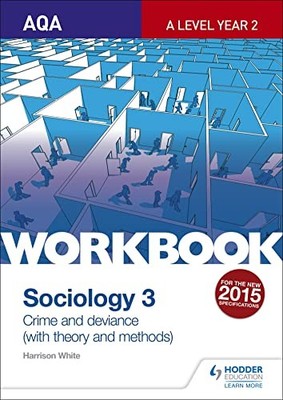 Harrison White - AQA Sociology for A Level Workbook 3  Crime and Devia - H245z