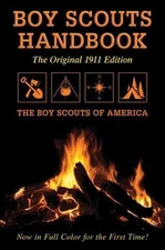 Boy Scouts Handbook : Original 1911 Edition by The Boy Scouts of America (2012,