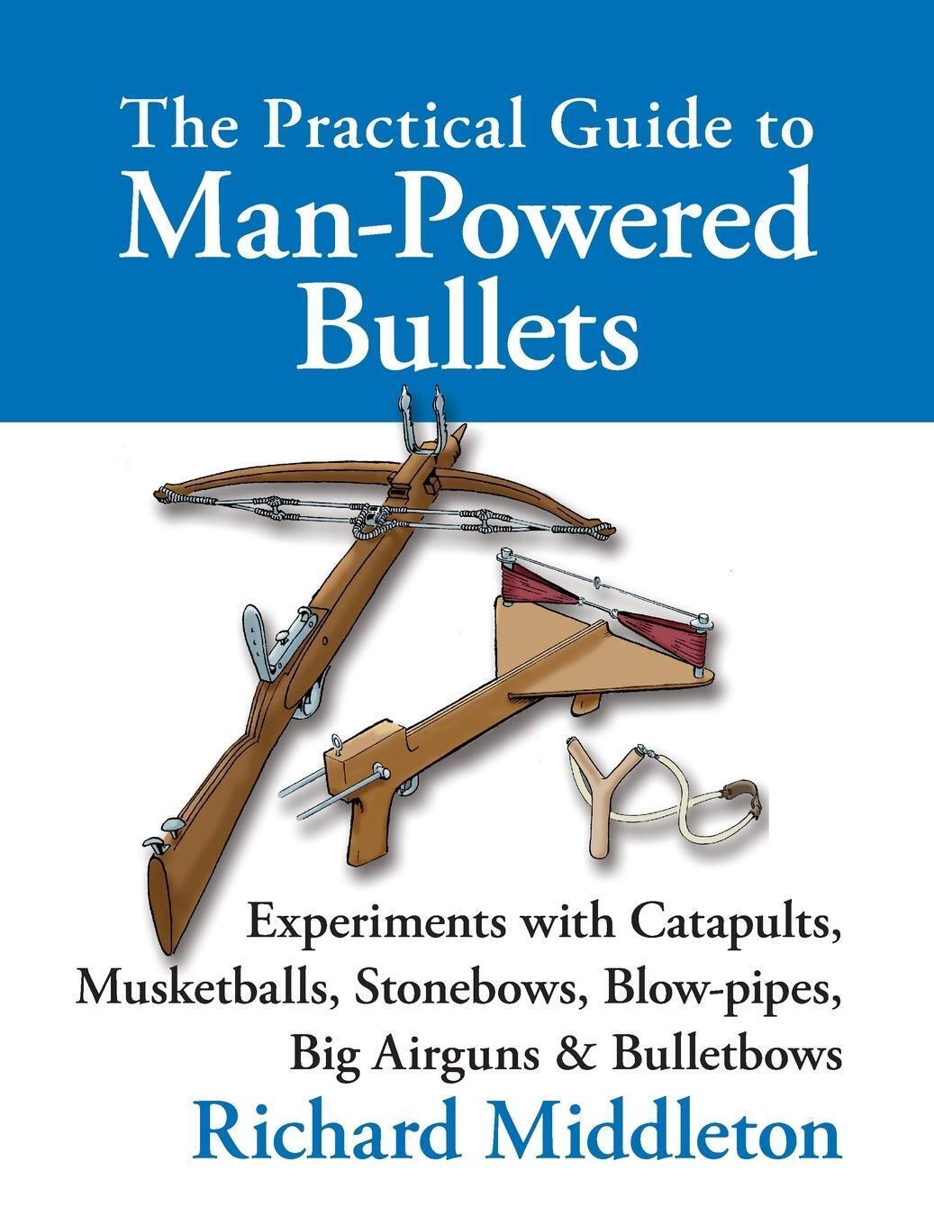 Thumbnail - Richard Middleton | The Practical Guide To Man-powered Bullets | Buch