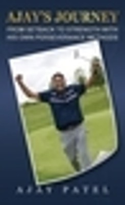 Ajay Patel Ajay's Journey from Setback to Strength with his  (Gebundene Ausgabe)