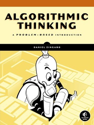 Algorithmic Thinking: A Problem-Based Introduction, Zingaro, Daniel, New Book