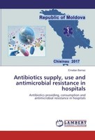 Antibiotics Supply, Use And Antimicrobial Resistance In Hospitals Emelian Bernaz