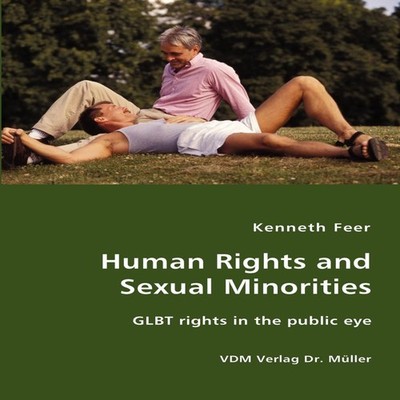 Human Rights and Sexual Minorities - GLBT rights in the public ey