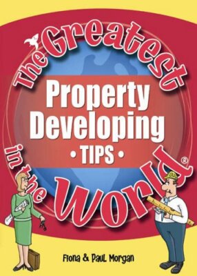 The Greatest Property Developing Tips in the World (The Greates 