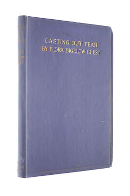 Casting Out Fear by Flora Bigelow Guest