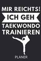 Mir Reichts! Ich Geh Taekwondo Trainieren: A5 Tagesplaner FÜR Kinder Und
