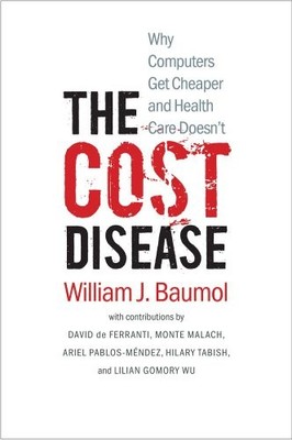 THE COST DISEASE: WHY COMPUTERS GET CHEAPER AND HEALTH By William J. Baumol & De