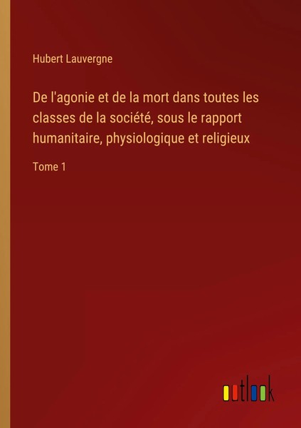 Hubert Lauvergne | De L'agonie Et De La Mort Dans Toutes Les Classes De La...-image