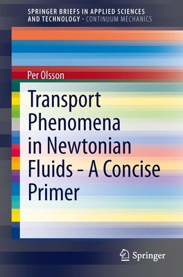 Transport Phenomena in Newtonian Fluids - A Concise Primer Per Olsson