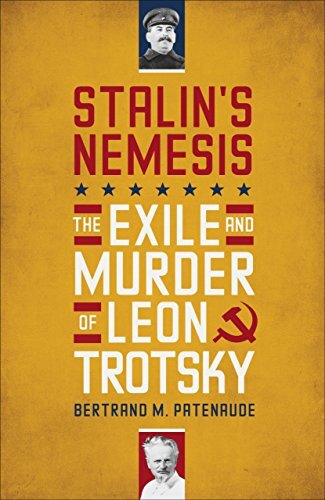 Stalin's Nemesis: The Exile and Murder of Leon Trotsky-Bertran .