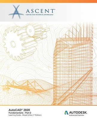 AutoCAD 2020: Fundamentals (Mixed Units) - Part 2: Autodesk Authorized Publi...