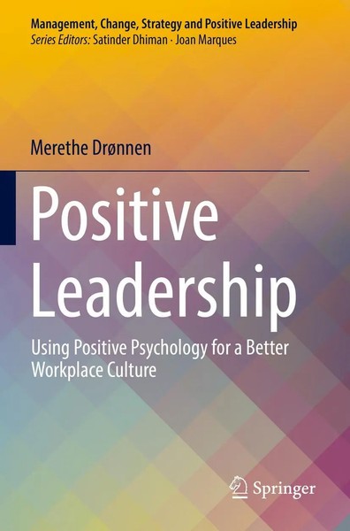Positive Leadership Using Positive Psychology For A Better Workplace Culture Xv-image