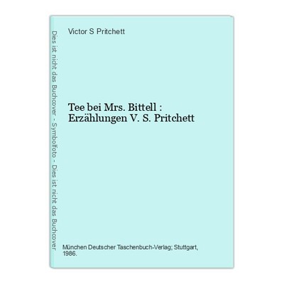 Tee bei Mrs. Bittell : Erzählungen V. S. Pritchett Pritchett, Victor S.: