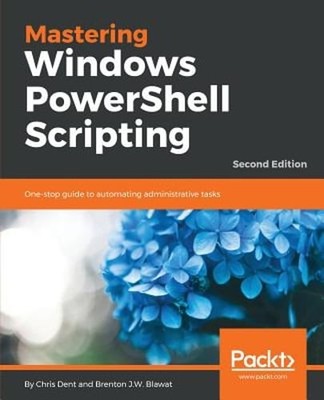 Mastering Windows PowerShell Scripting - by Chris Dent: Used