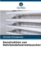 Sharada Shanigarapu | Konstruktion Von RohrbüNdelwäRmetauschern | Taschenbuch