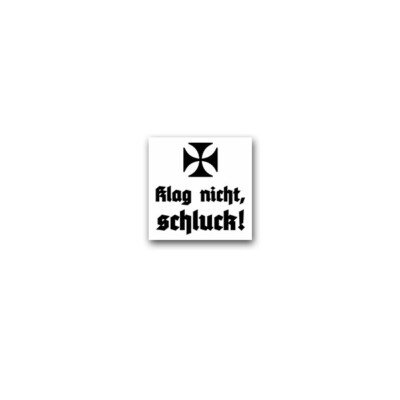 Aufkleber/Sticker Klag nicht, schluck Trinken Getränk Kneipe Freunde 7x7cm A3527
