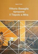 VIVIAN VALERIO VITTORIO BASAGLIA RIPROPONE IL TIEPOLO A MIRA 2021 s. e.
