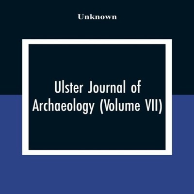 Ulster Journal Of Archaeology (Volume VII) Unknown Paperback Alph