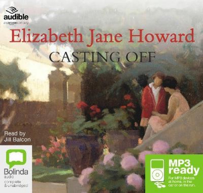 Casting Off (Cazalet Chronicles The) [Audio] by Elizabeth Jane Howard