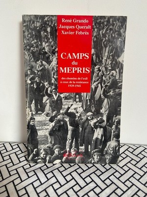 CAMPS DU MEPRIS / R. GRANDO / RESISTANCE EXIL / TRABUCAIRE EDITIONS / 1998