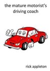The Mature Motorist's Driving Coach by Rick Appleton (Paperback, 2014)