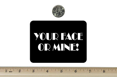 3 x 4 Biker Refrigerator Magnet Your Face Or Mine BM980