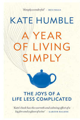A Year of Living Simply By Kate Humble