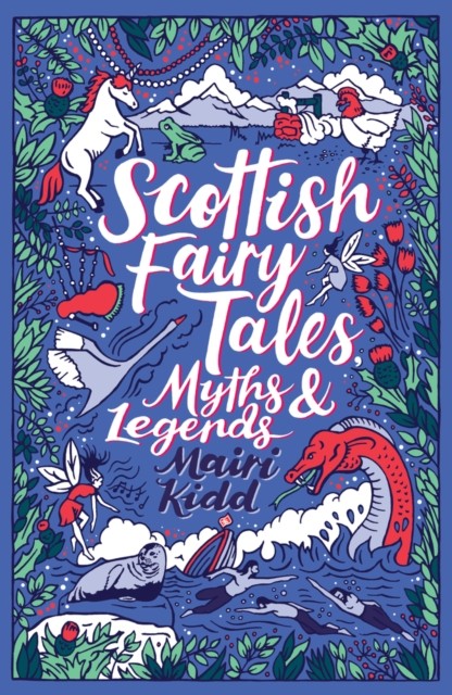 Scottish Fairy Tales, Myths and Legends by Mairi Kidd (Paperback Book)
