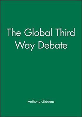 The Global Third Way Debate,Anthony Giddens