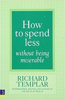 Richard Templar - How To Spend Less Without Being Miserable - Paperbac - B888Z