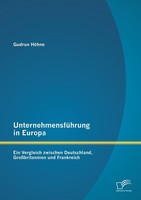 UnternehmensfüHrung In Europa: Ein Vergleich Zwischen Deutschland, GroßBritannie